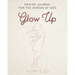 Glow Up (English): Prayer journal for the woman of God
