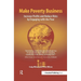 Make Poverty Business: Increase Profits and Reduce Risks by Engaging with the Poor