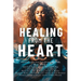 Healing from the Heart: A Powerful Collection of Inspirational Life Stories