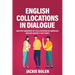 English Collocations in Dialogue: Master Hundreds of Collocations in American English Quickly and Easily