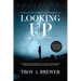 Looking Up (Updated & Expanded Edition): Understanding Prophetic Signs in the Constellations and How the Heavens Declare the Glory of God