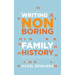 Writing a Non-boring Family History: Revised Edition