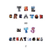 The Creator and Its Creations