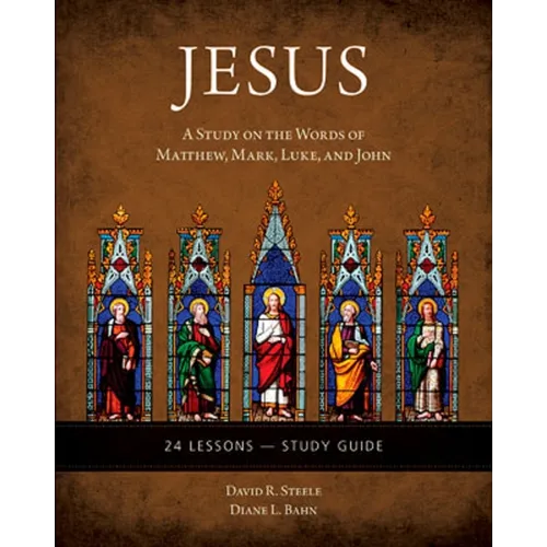 Jesus: A Study on the Words of Matthew, Mark, Luke, and John - Study Guide