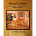 Biscuit Joiner: A Woodworker's How-To Guide To Biscuit Joinery: Reintroducing My Favorite Joinery Tool With Four Project Plans