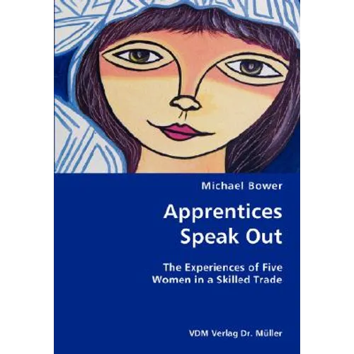 Apprentices Speak Out: The Experiences of Five Women in a Skilled Trade