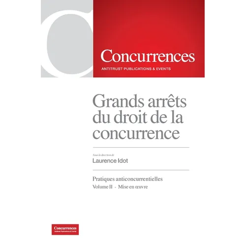 Grands arrêts du droit de la concurrence: Pratiques anticoncurrentielles - Volume II: Mise en oeuvre