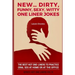 New...Dirty, Funny, Sexy, Witty One Liner Jokes: The best hot one liners to practice oral sex at home or at the office.