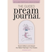 The Guided Dream Journal: Record, Reflect, and Interpret the Hidden Meanings in Your Dreams