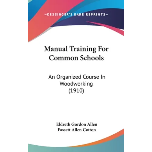 Manual Training For Common Schools: An Organized Course In Woodworking (1910)