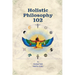 Holistic Philosophy 102