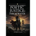 Poetic Justice: Fire & Water