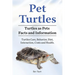 Pet Turtles. Turtles as Pets Facts and Information. Turtles Care, Behavior, Diet, Interaction, Costs and Health.