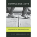 Compulsive Acts: A Psychiatrist's Tales of Ritual and Obsession