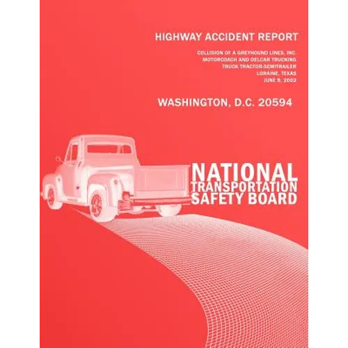 Highway Accident Report: Collision of a Greyhound Lines, Inc. Motorcoach and Delcar TruckingTruck Tractor-Semitrailer Loraine, Texas June 9, 20