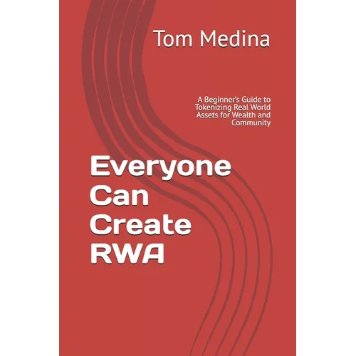 Everyone Can Create RWA: A Beginner's Guide to Tokenizing Real World Assets for Wealth and Community