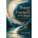 Repair the Fractures of the Soul: A Process of Renewal