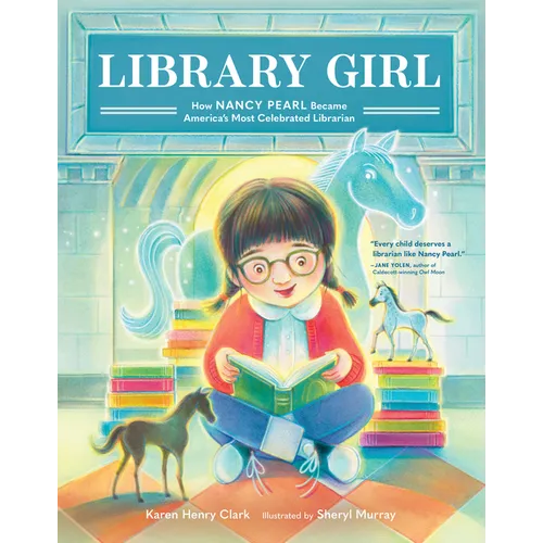 Library Girl: How Nancy Pearl Became America's Most Celebrated Librarian