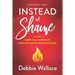 Instead of Shame: Attain Emotional Freedom by Resolving Issues from Childhood