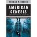 American Genesis: A Century of Invention and Technological Enthusiasm, 1870-1970