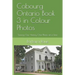 Cobourg Ontario Book 3 in Colour Photos: Saving Our History One Photo at a Time