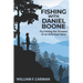 Fishing with Daniel Boone: Fly Fishing the Streams of an American Hero