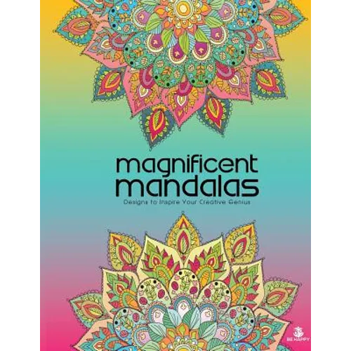 Magnificent Mandalas: Adult Coloring Book, Designs to Inspire Your Creative Genius