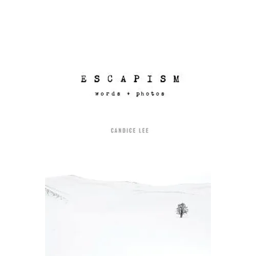 Escapism: Words + Photos