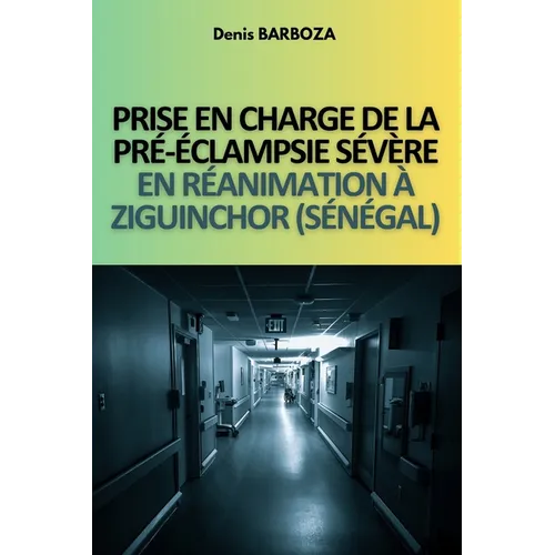 Prise En Charge de la Pré-Éclampsie Sévère En Réanimation À Ziguinchor (Sénégal)