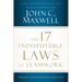The 17 Indisputable Laws of Teamwork: Embrace Them and Empower Your Team