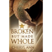 Broken but Made Whole