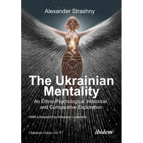 The Ukrainian Mentality: An Ethno-Psychological, Historical, and Comparative Exploration