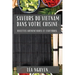 Saveurs du Vietnam dans Votre Cuisine: Recettes Authentiques et Exotiques