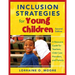 Inclusion Strategies for Young Children: A Resource Guide for Teachers, Child Care Providers, and Parents