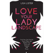 Love Your Lady Landscape: Trust Your Gut, Care for 'Down There' and Reclaim Your Fierce and Feminine SHE Power