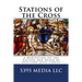 Stations of the Cross: A Meditation on the Passion and Death of Our Lord Jesus Christ