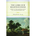 The Lord Our Righteousness: Christ Is the Righteousness of a Sinner Before God