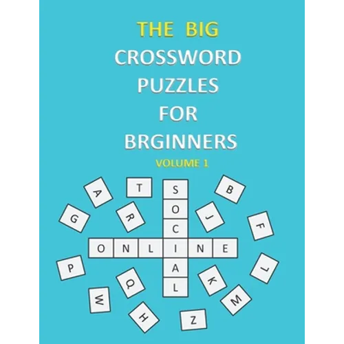 The Big Crossword Puzzles for Beginners: Crossword Puzzles That Are Fun for Everyone / Exercise Your Mind / Easy to Use .
