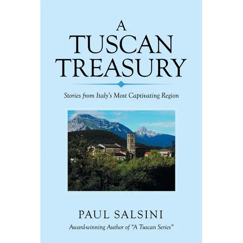 A Tuscan Treasury: Stories from Italy's Most Captivating Region