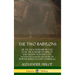 The Two Babylons: or the Papal Worship Proved to Be the Worship of Nimrod and His Wife: With Sixty-One Wood-cut Illustrations from Nineveh, Babylon, E