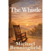 The Whistle: The Whistle: A Comin of Age Novel of Friendship, Faith, and Letting Go