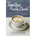 Together with Christ: A Dating Couples Devotional: 52 Devotions and Bible Studies to Nurture Your Relationship