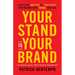 Your Stand Is Your Brand: How Deciding Who to Be Will Revolutionize Your Business and Change Your Life