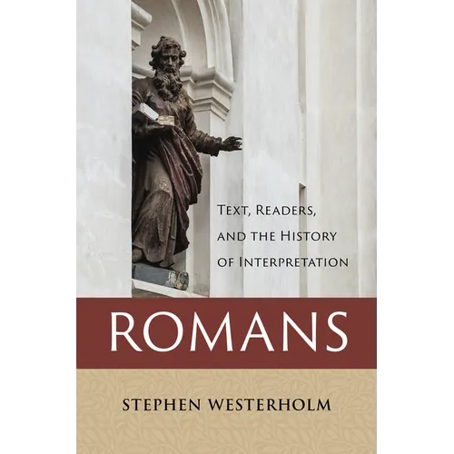 Romans: Text, Readers, and the History of Interpretation