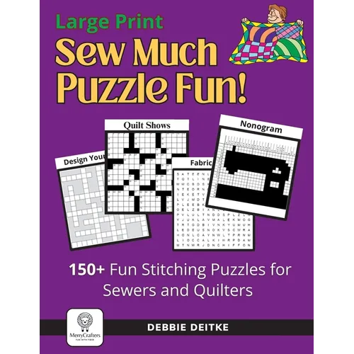 Sew Much Puzzle Fun!: 150+ Fun Stitching Puzzles for Sewers & Quilters, Large Print, Word Search, Crossword, Hidden Pictures, Mazes, Logic Puzzles, Cr