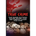 True Crime: True Murder Mysteries, Missing Persons Cases And Cannibal Killers True Crime