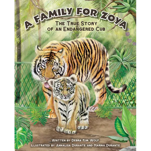 A Family for Zoya: The True Story of an Endangered Cub