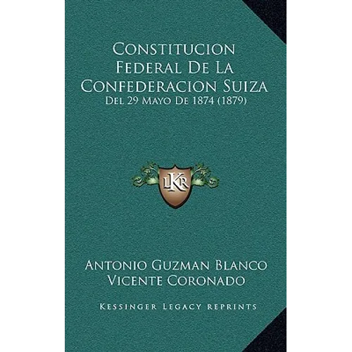 Constitucion Federal De La Confederacion Suiza: Del 29 Mayo De 1874 (1879)