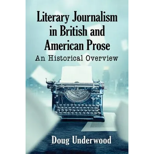 Literary Journalism in British and American Prose: An Historical Overview