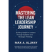 Mastering the Lean Leadership Journey: Building Adaptive Leaders Through Systems and Strategic Thinking